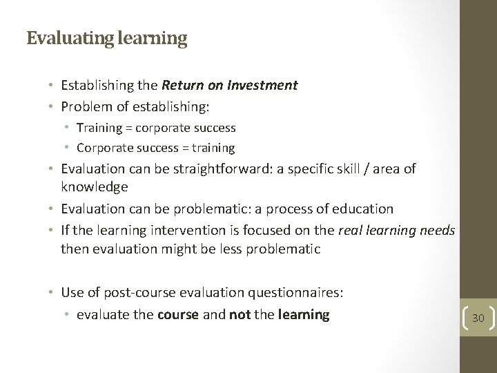 Evaluating learning • Establishing the Return on Investment • Problem of establishing: • Training