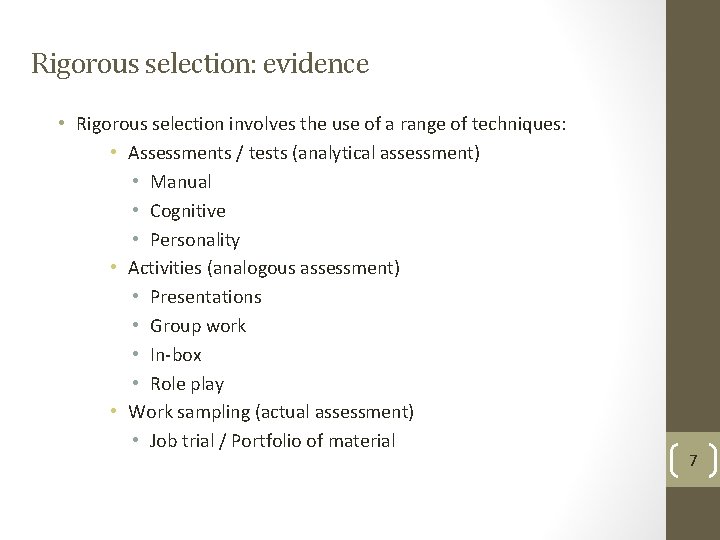 Rigorous selection: evidence • Rigorous selection involves the use of a range of techniques: