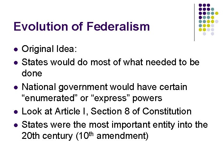 Evolution of Federalism l l l Original Idea: States would do most of what