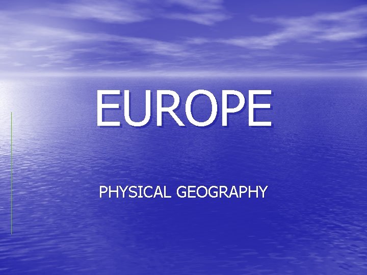 EUROPE PHYSICAL GEOGRAPHY 