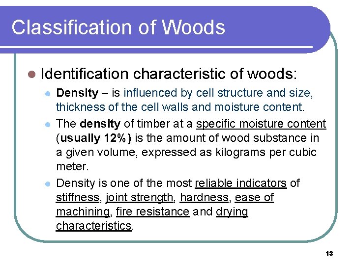 Classification of Woods l Identification characteristic of woods: l l l Density – is