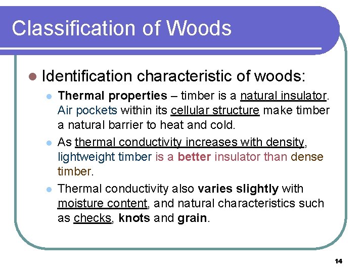 Classification of Woods l Identification characteristic of woods: l l l Thermal properties –