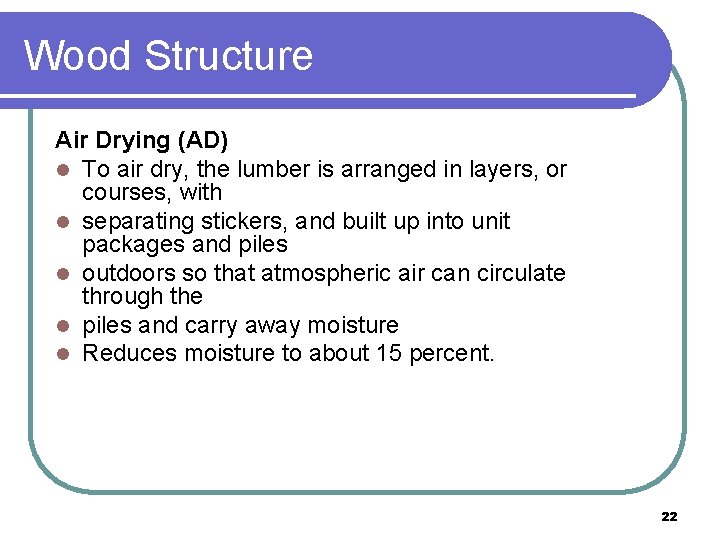 Wood Structure Air Drying (AD) l To air dry, the lumber is arranged in