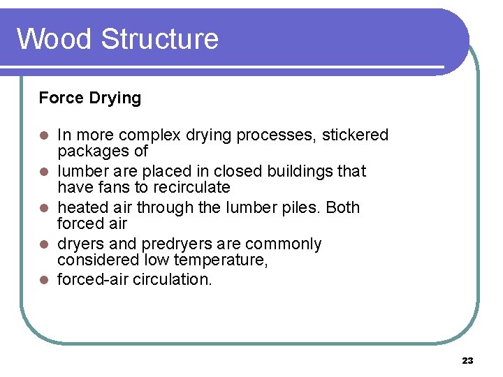 Wood Structure Force Drying l l l In more complex drying processes, stickered packages