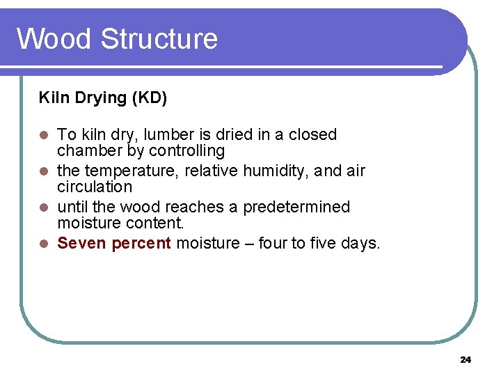 Wood Structure Kiln Drying (KD) To kiln dry, lumber is dried in a closed