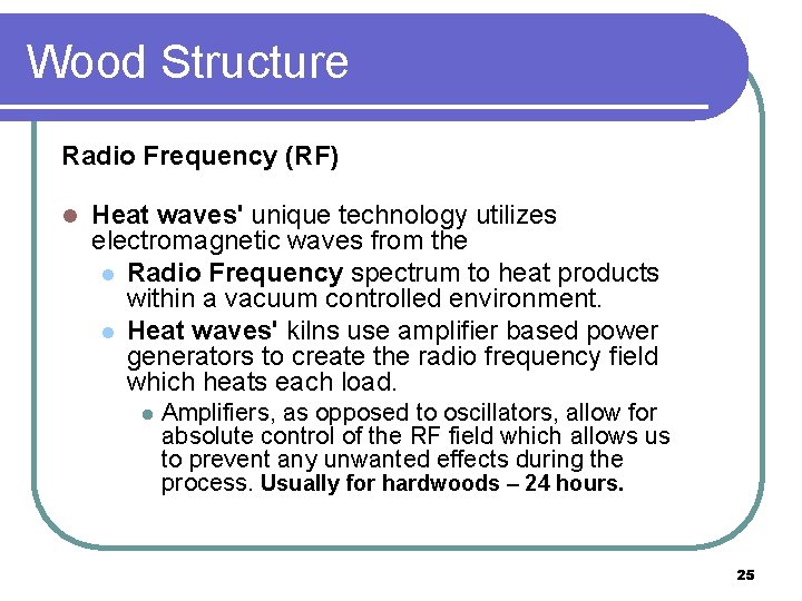 Wood Structure Radio Frequency (RF) l Heat waves' unique technology utilizes electromagnetic waves from