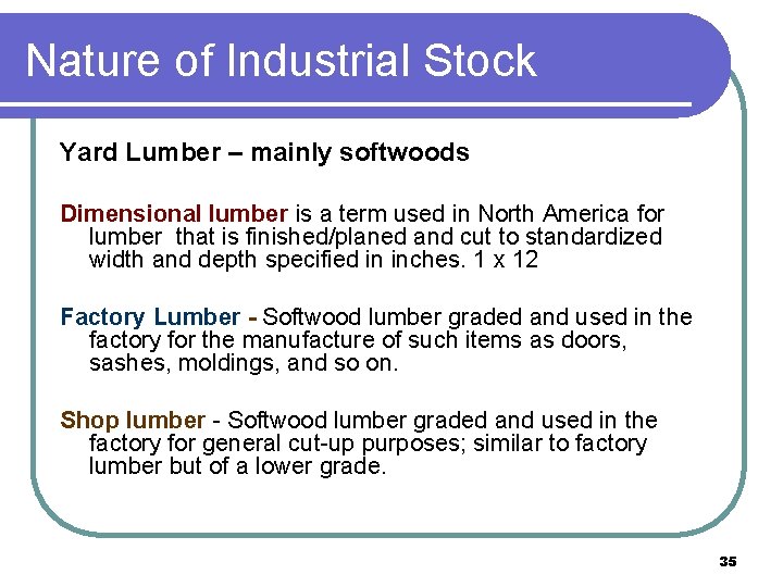 Nature of Industrial Stock Yard Lumber – mainly softwoods Dimensional lumber is a term