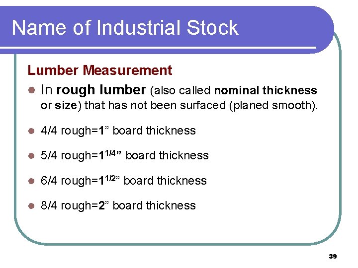 Name of Industrial Stock Lumber Measurement l In rough lumber (also called nominal thickness