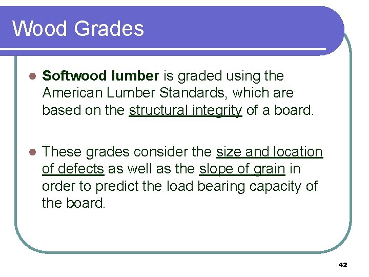 Wood Grades l Softwood lumber is graded using the American Lumber Standards, which are