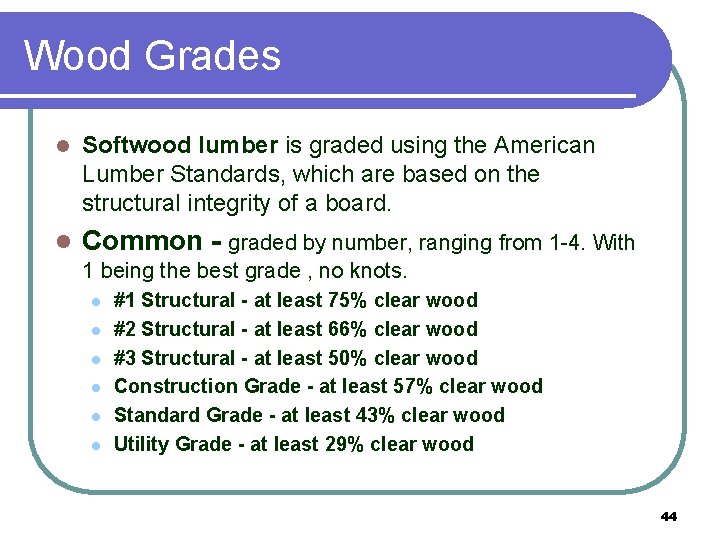 Wood Grades l Softwood lumber is graded using the American Lumber Standards, which are