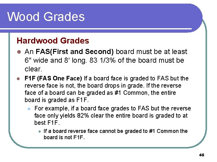 Wood Grades Hardwood Grades l An FAS(First and Second) board must be at least