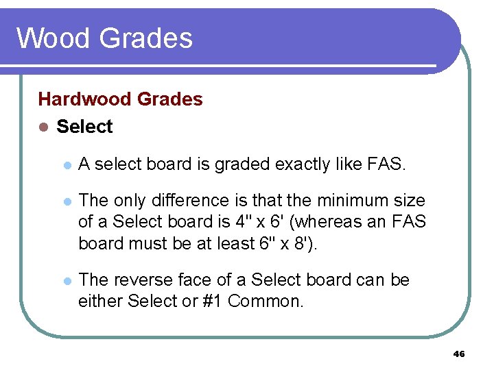 Wood Grades Hardwood Grades l Select l A select board is graded exactly like