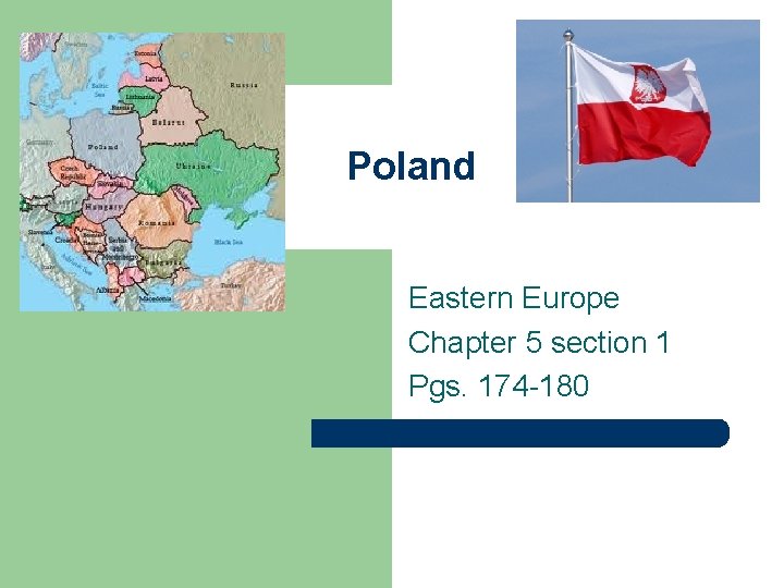 Poland Eastern Europe Chapter 5 section 1 Pgs. 174 -180 Poland Eastern Europe Chapter 5 section 1 Pgs. 174 -180
