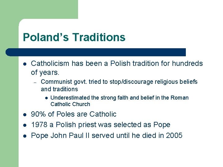 Poland’s Traditions l Catholicism has been a Polish tradition for hundreds of years. – Poland’s Traditions l Catholicism has been a Polish tradition for hundreds of years. –