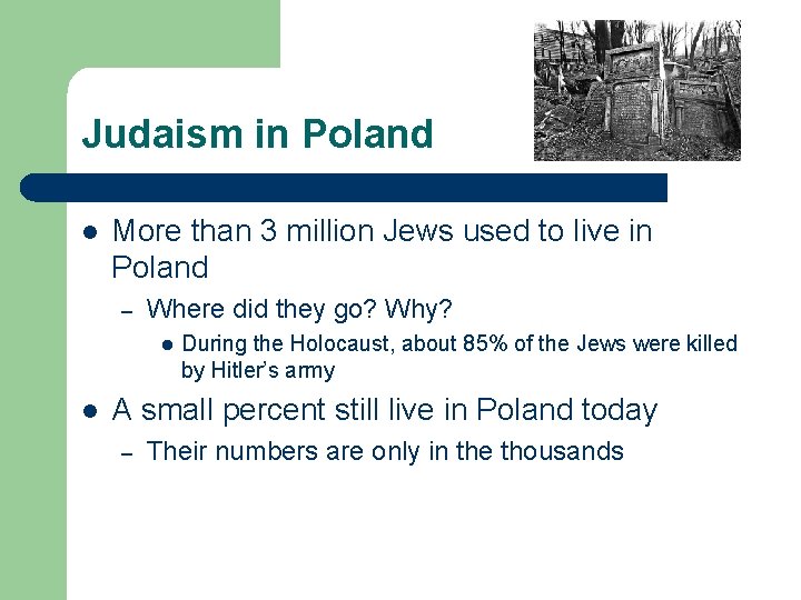 Judaism in Poland l More than 3 million Jews used to live in Poland Judaism in Poland l More than 3 million Jews used to live in Poland