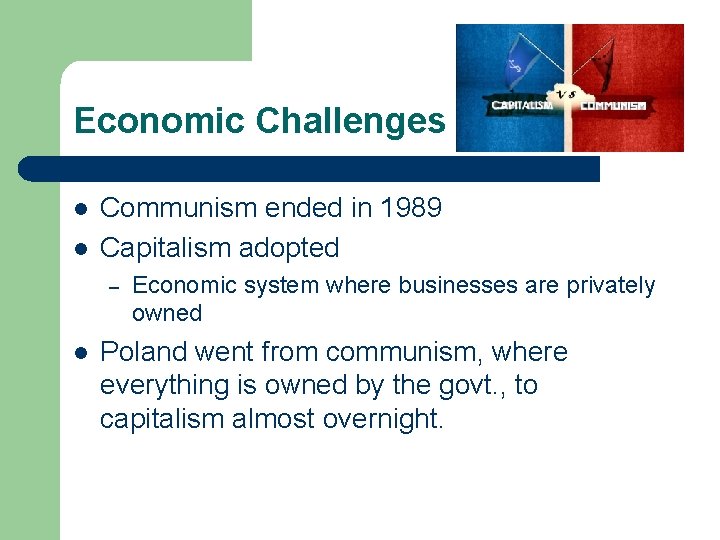 Economic Challenges l l Communism ended in 1989 Capitalism adopted – l Economic system Economic Challenges l l Communism ended in 1989 Capitalism adopted – l Economic system