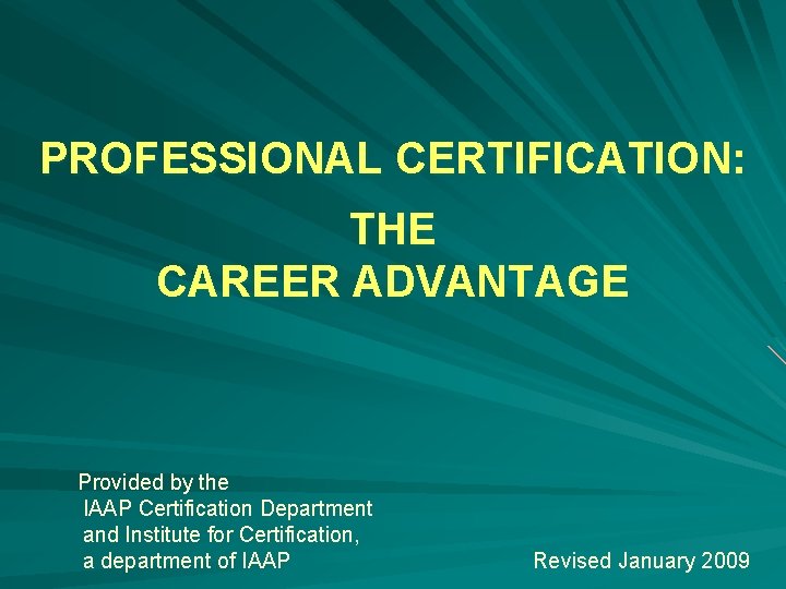 PROFESSIONAL CERTIFICATION: THE CAREER ADVANTAGE Provided by the IAAP Certification Department and Institute for