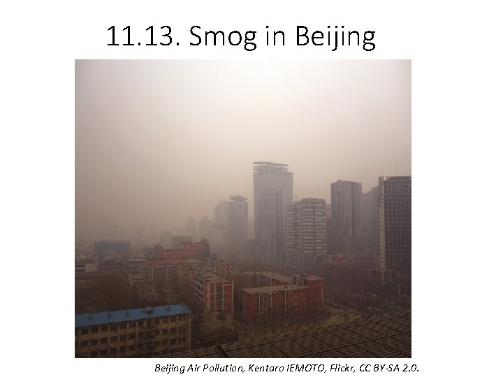 11. 13. Smog in Beijing Air Pollution, Kentaro IEMOTO, Flickr, CC BY-SA 2. 0.