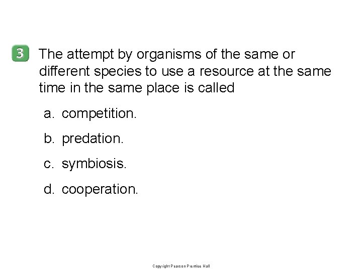 4 -2 The attempt by organisms of the same or different species to use 4 -2 The attempt by organisms of the same or different species to use