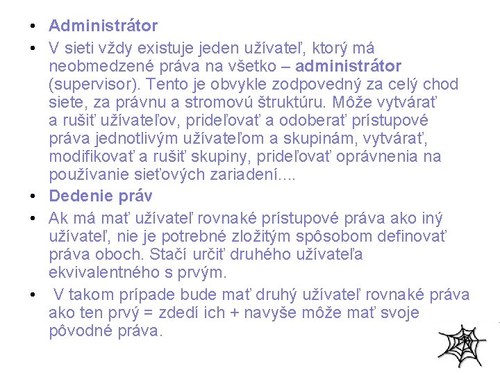  • Administrátor • V sieti vždy existuje jeden užívateľ, ktorý má neobmedzené práva