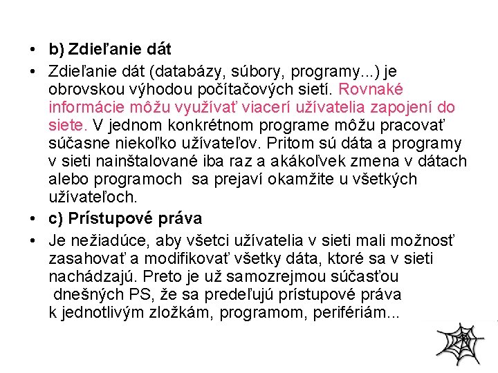  • b) Zdieľanie dát • Zdieľanie dát (databázy, súbory, programy. . . )