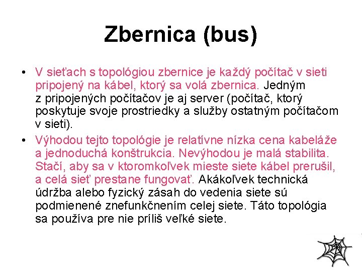 Zbernica (bus) • V sieťach s topológiou zbernice je každý počítač v sieti pripojený