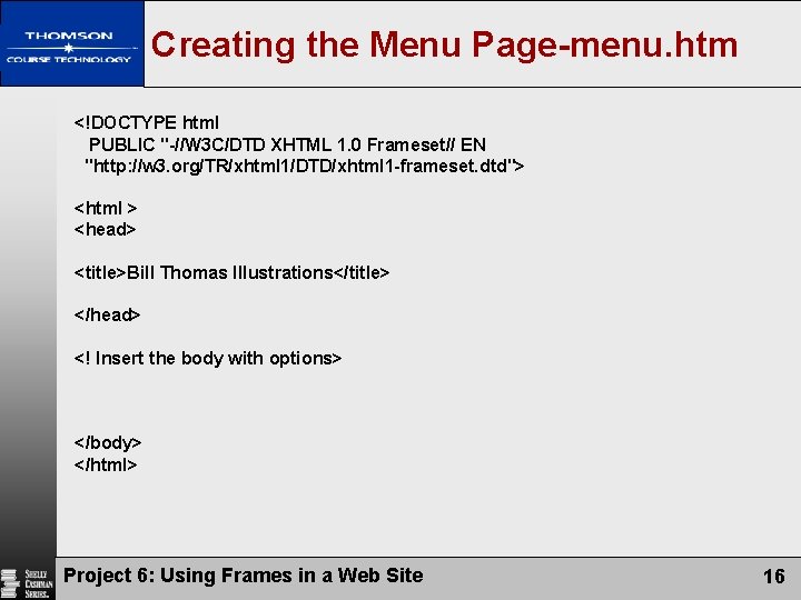 Creating the Menu Page-menu. htm <!DOCTYPE html PUBLIC "-//W 3 C/DTD XHTML 1. 0