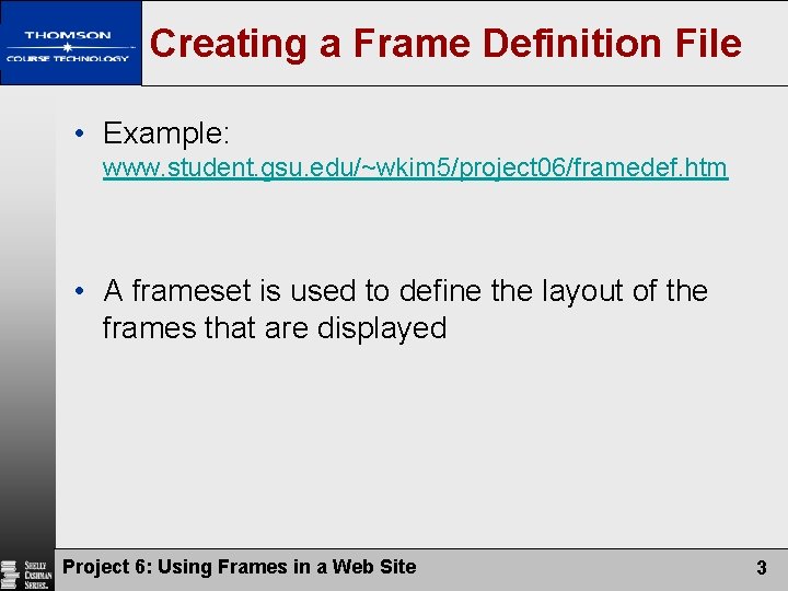Creating a Frame Definition File • Example: www. student. gsu. edu/~wkim 5/project 06/framedef. htm