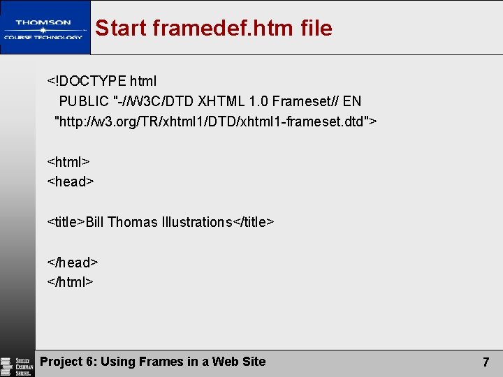 Start framedef. htm file <!DOCTYPE html PUBLIC "-//W 3 C/DTD XHTML 1. 0 Frameset//