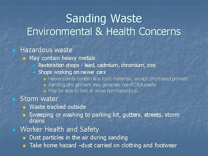 Sanding Waste Environmental & Health Concerns n Hazardous waste n May contain heavy metals