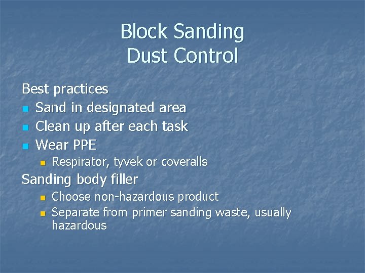 Block Sanding Dust Control Best practices n Sand in designated area n Clean up