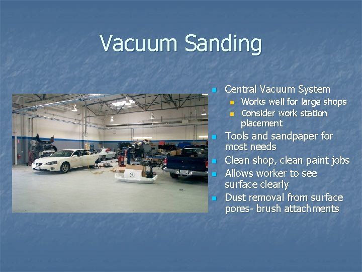 Vacuum Sanding n Central Vacuum System n n n Works well for large shops