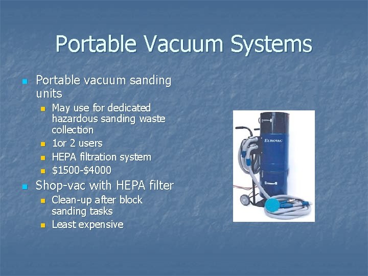 Portable Vacuum Systems n Portable vacuum sanding units n n n May use for