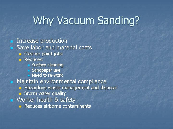 Why Vacuum Sanding? n n Increase production Save labor and material costs n n