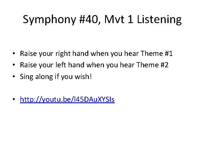 Symphony #40, Mvt 1 Listening • Raise your right hand when you hear Theme