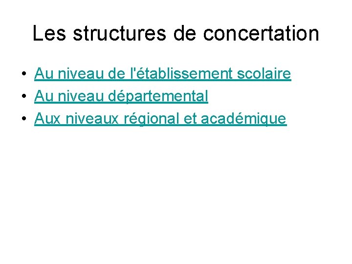 Les structures de concertation • Au niveau de l'établissement scolaire • Au niveau départemental