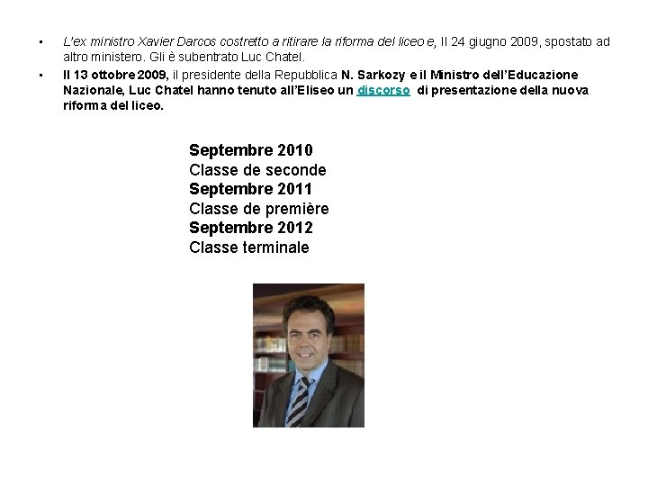  • • L’ex ministro Xavier Darcos costretto a ritirare la riforma del liceo