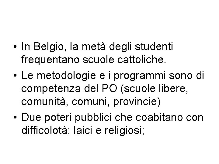  • In Belgio, la metà degli studenti frequentano scuole cattoliche. • Le metodologie