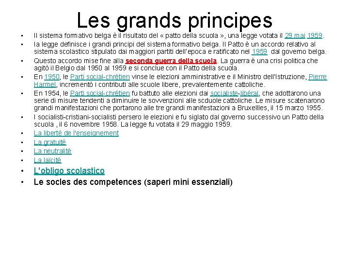  • • Les grands principes • • Il sistema formativo belga è il