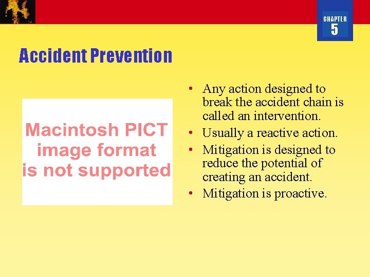 CHAPTER 5 Accident Prevention • Any action designed to break the accident chain is