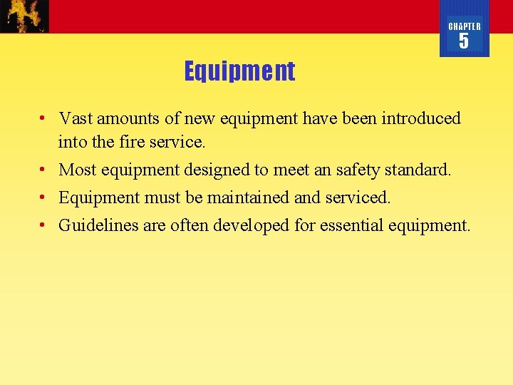 CHAPTER 5 Equipment • Vast amounts of new equipment have been introduced into the