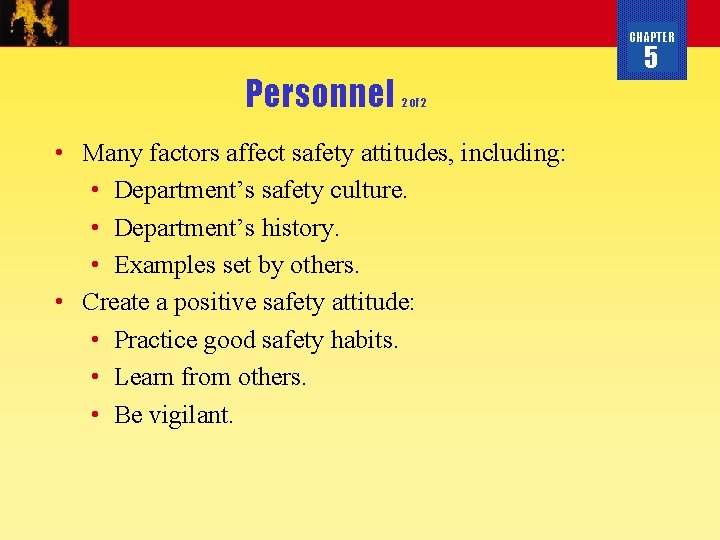 CHAPTER Personnel 5 2 of 2 • Many factors affect safety attitudes, including: •