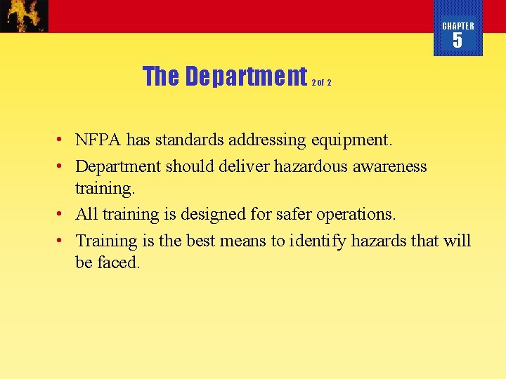 CHAPTER 5 The Department 2 of 2 • NFPA has standards addressing equipment. •