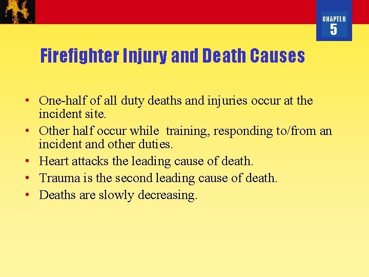 CHAPTER 5 Firefighter Injury and Death Causes • One-half of all duty deaths and