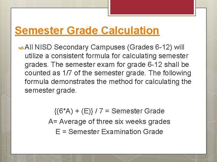 Semester Grade Calculation All NISD Secondary Campuses (Grades 6 -12) will utilize a consistent