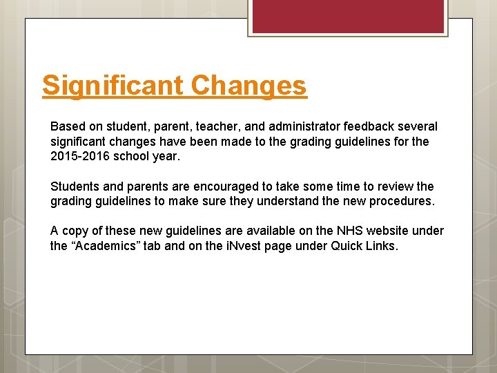 Significant Changes Based on student, parent, teacher, and administrator feedback several significant changes have