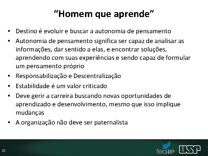 “Homem que aprende” • Destino é evoluir e buscar a autonomia de pensamento •