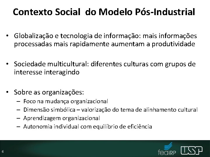 Contexto Social do Modelo Pós-Industrial • Globalização e tecnologia de informação: mais informações processadas