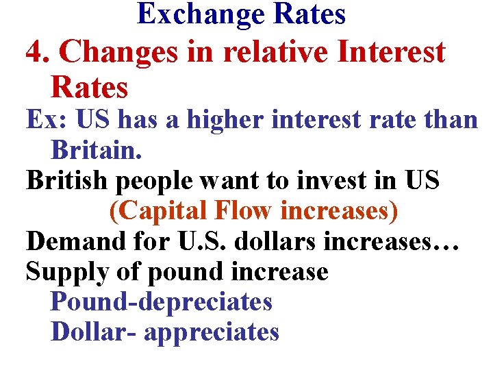 Exchange Rates 4. Changes in relative Interest Rates Ex: US has a higher interest