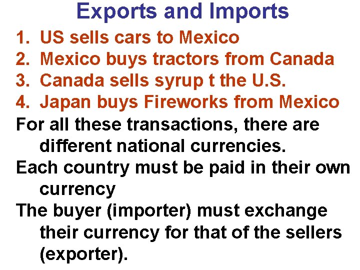 Exports and Imports 1. US sells cars to Mexico 2. Mexico buys tractors from